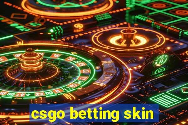 csgo betting skin