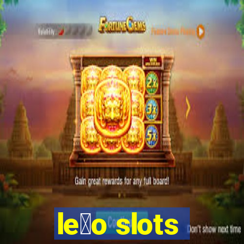 le茫o slots