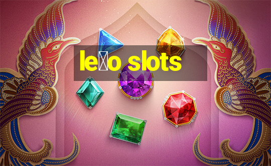 le茫o slots