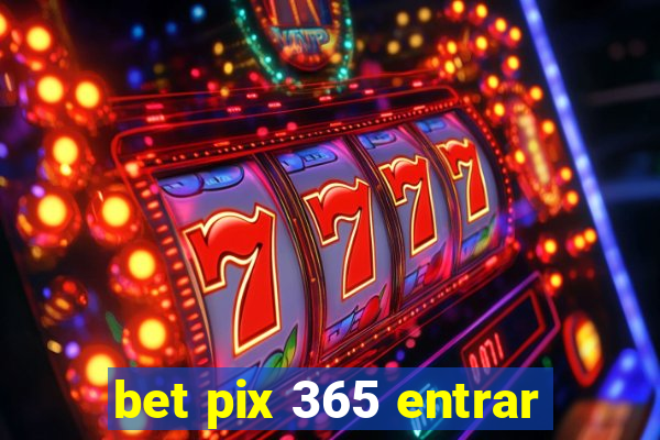 bet pix 365 entrar