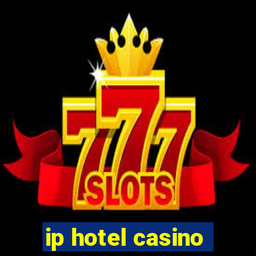 ip hotel casino