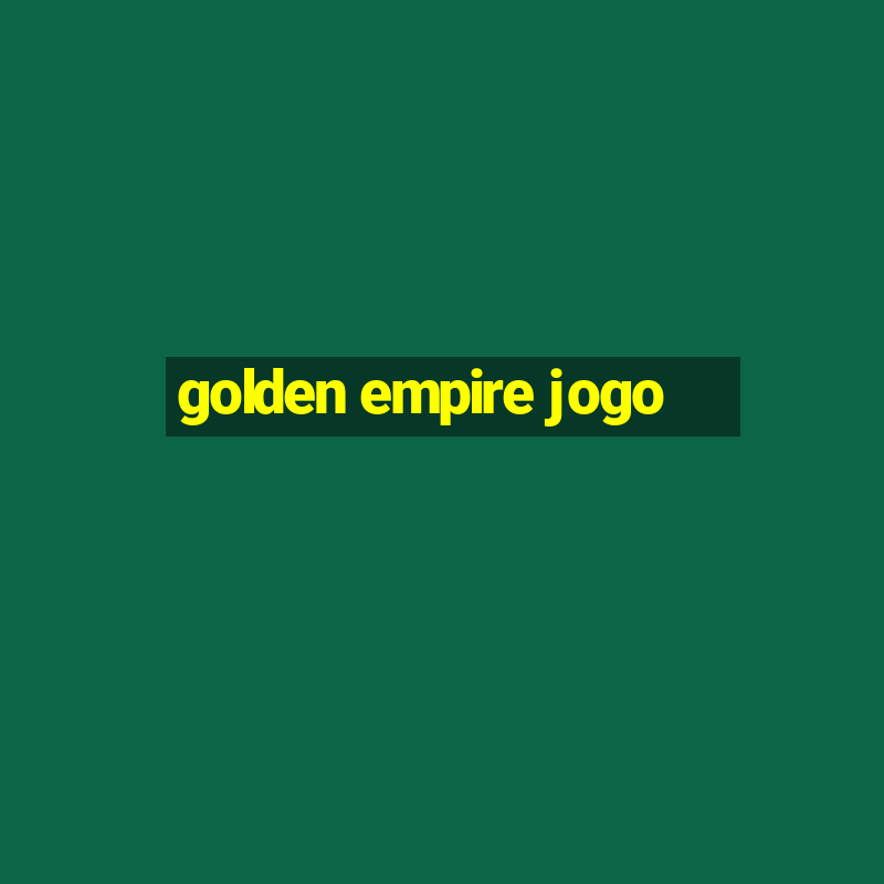 golden empire jogo