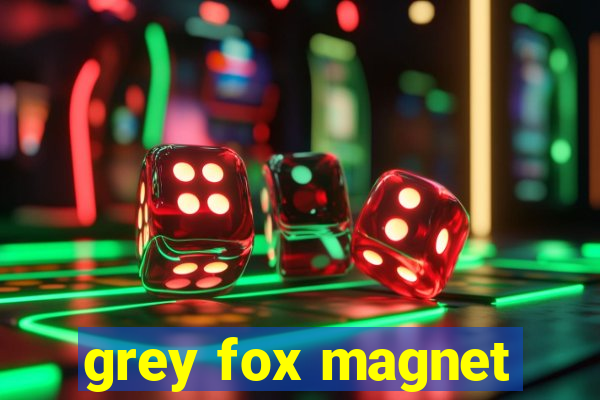 grey fox magnet