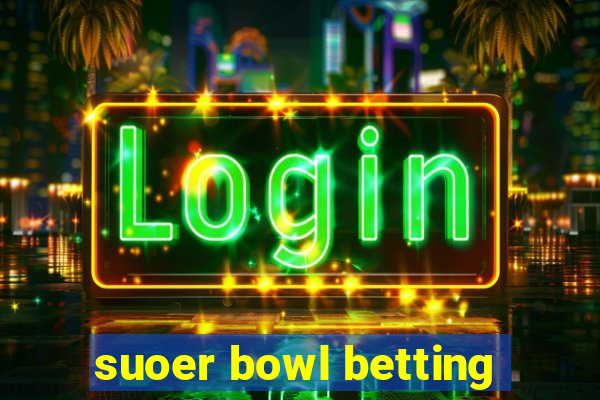 suoer bowl betting