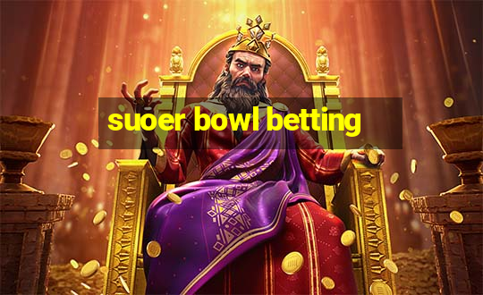 suoer bowl betting