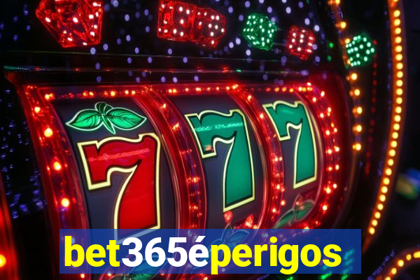 bet365éperigoso