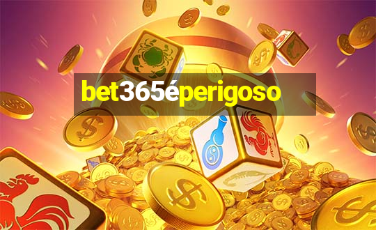 bet365éperigoso