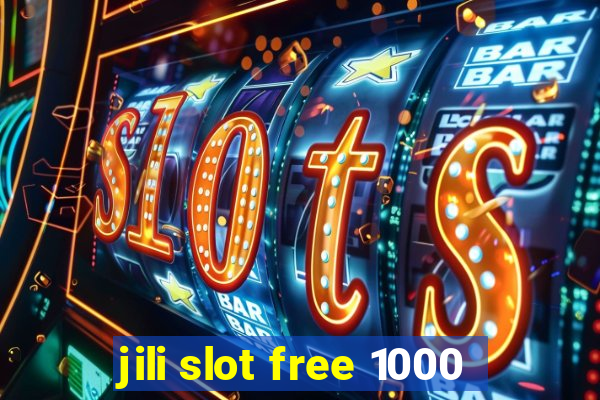 jili slot free 1000