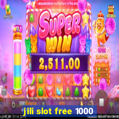 jili slot free 1000