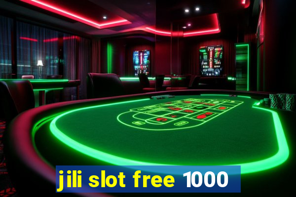 jili slot free 1000