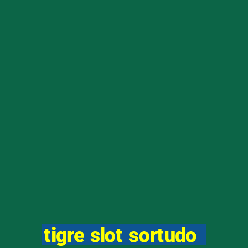 tigre slot sortudo