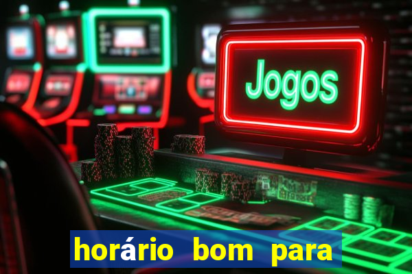 horário bom para jogar fortune tiger