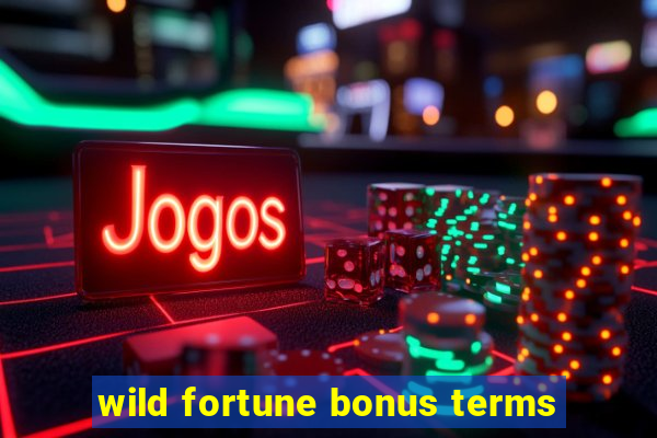 wild fortune bonus terms