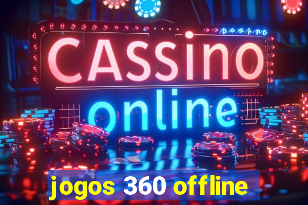 jogos 360 offline