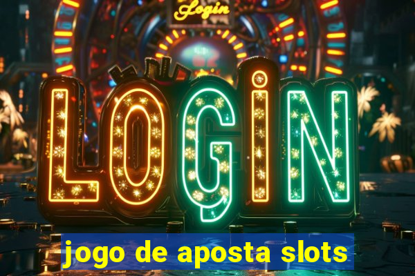 jogo de aposta slots