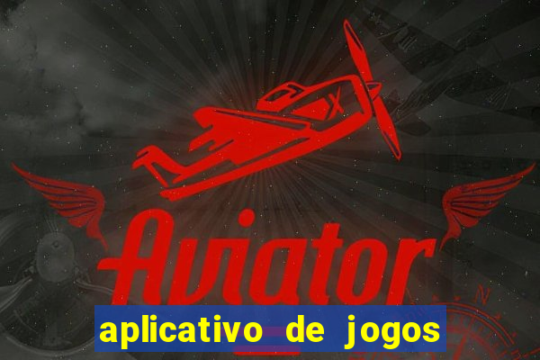 aplicativo de jogos que dá dinheiro