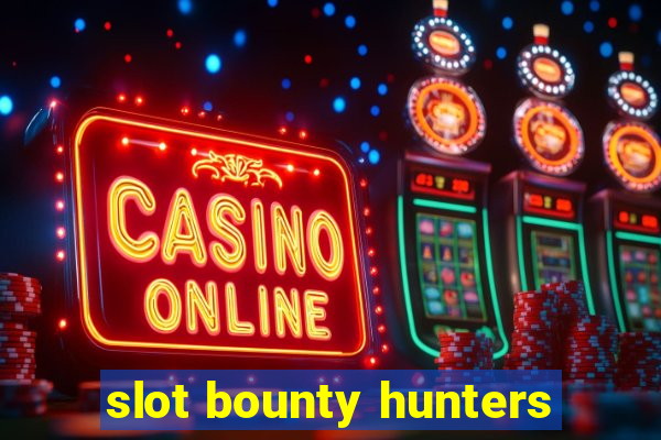 slot bounty hunters