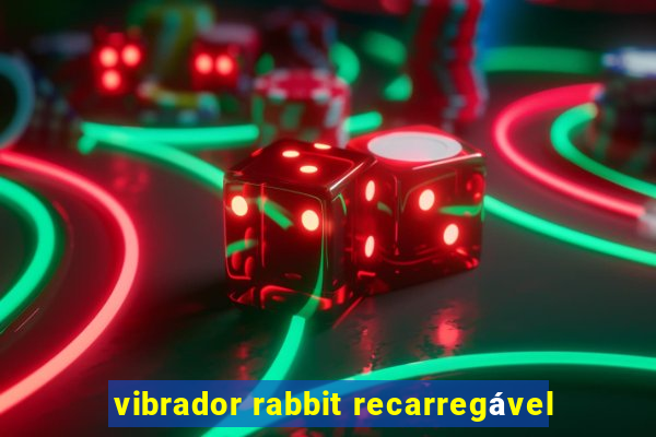 vibrador rabbit recarregável