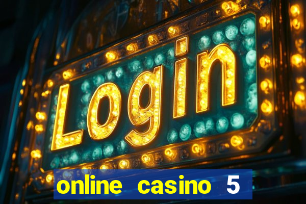 online casino 5 dollar min deposit