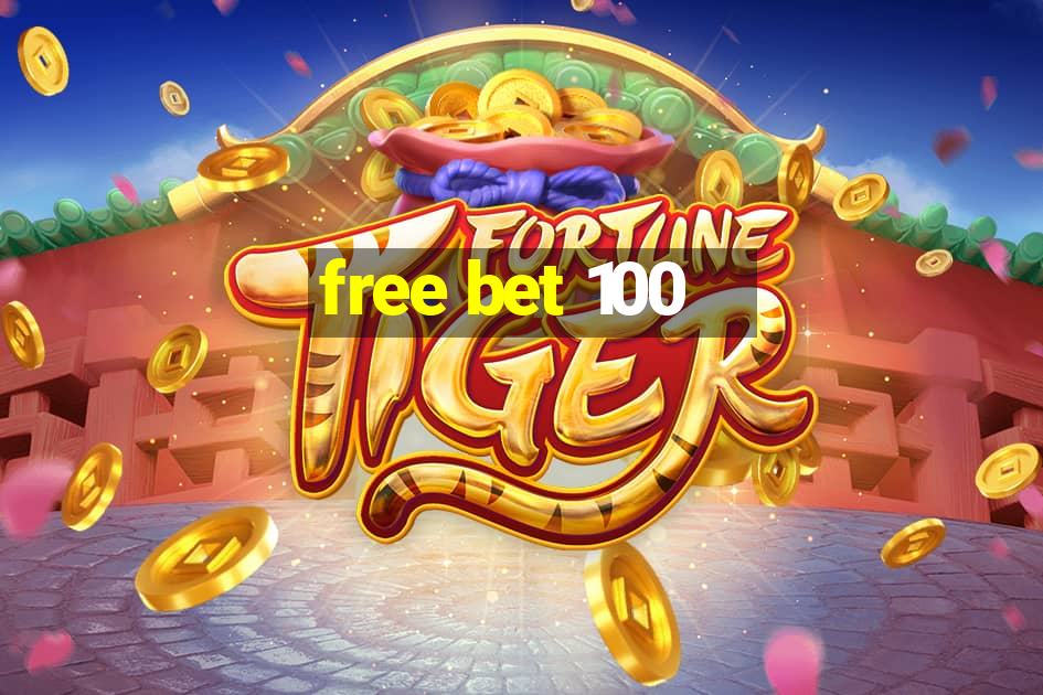 free bet 100