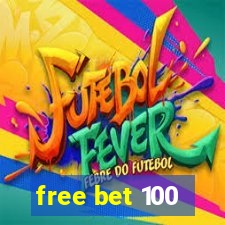 free bet 100