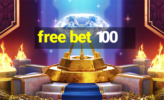 free bet 100