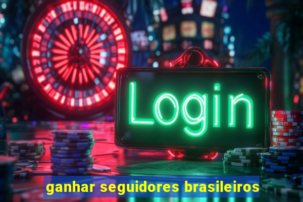 ganhar seguidores brasileiros