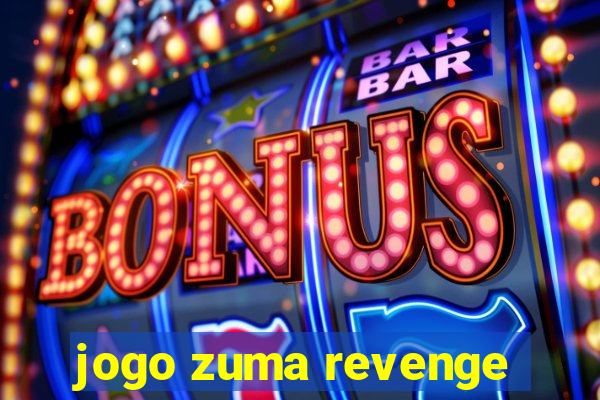 jogo zuma revenge