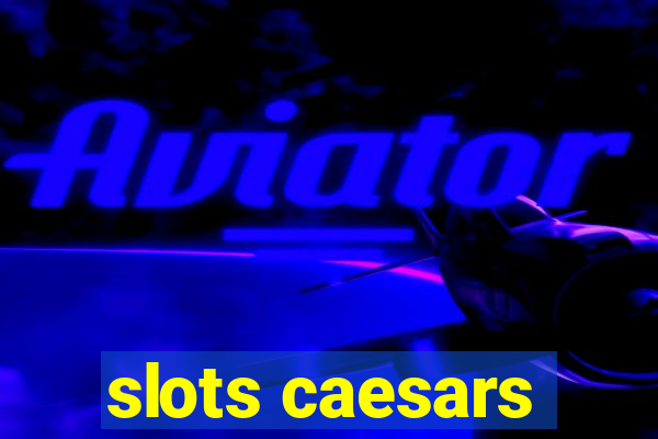 slots caesars