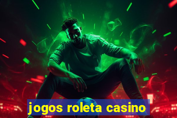 jogos roleta casino