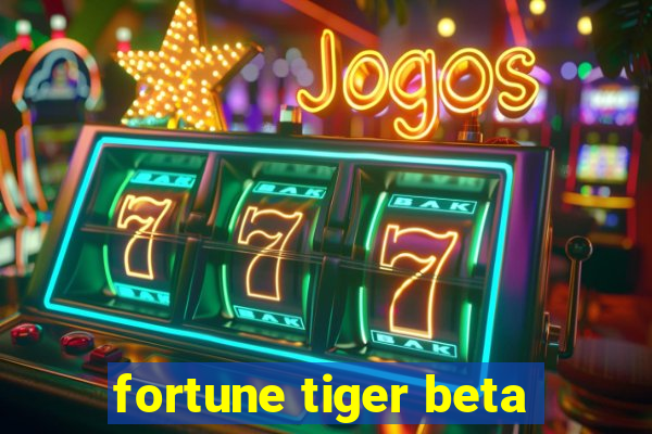 fortune tiger beta