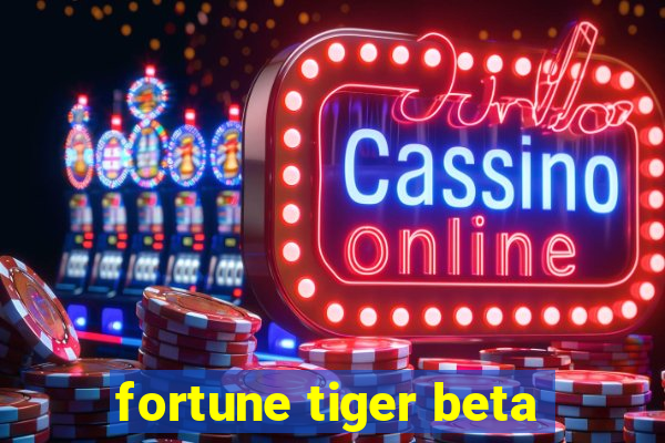 fortune tiger beta