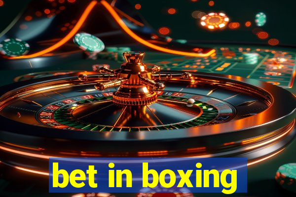 bet in boxing