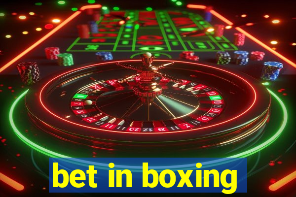 bet in boxing