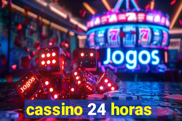 cassino 24 horas