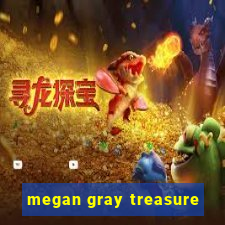 megan gray treasure