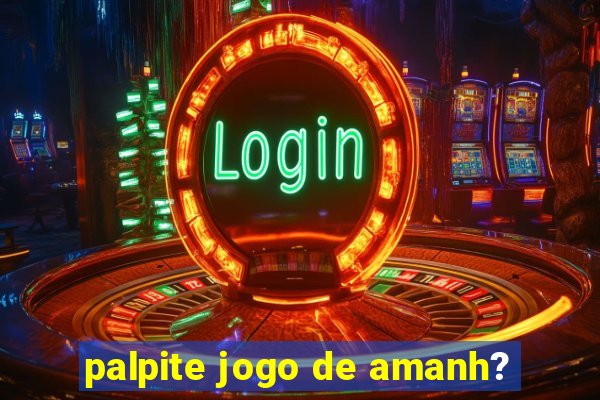 palpite jogo de amanh?