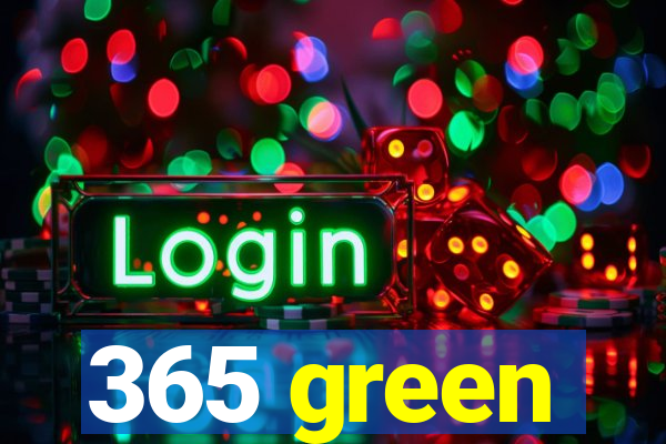 365 green