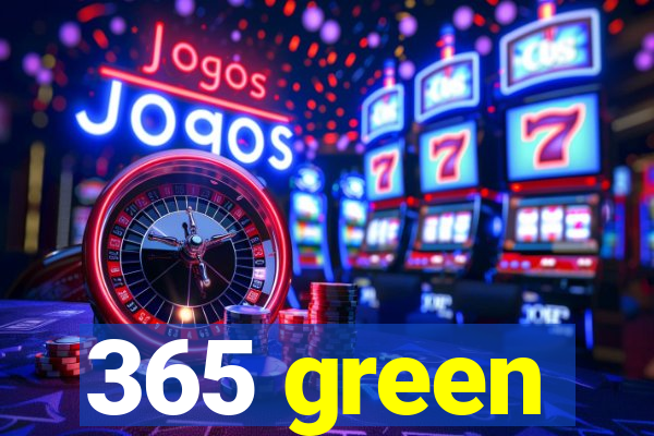 365 green