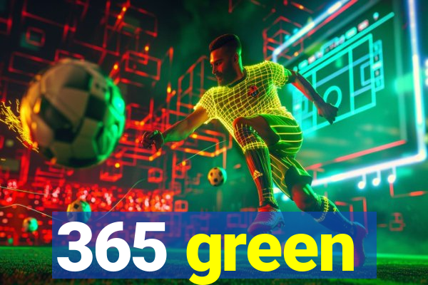 365 green