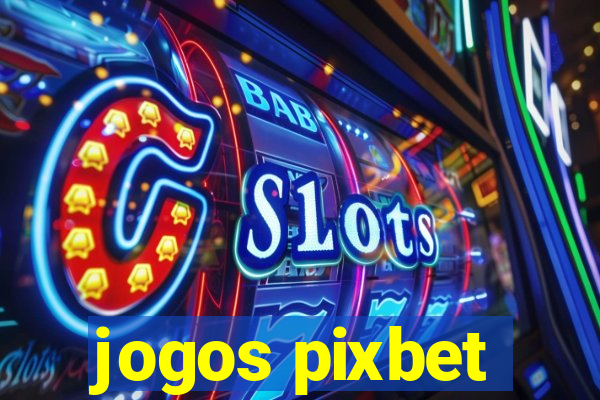 jogos pixbet