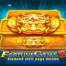 diamond slots paga mesmo