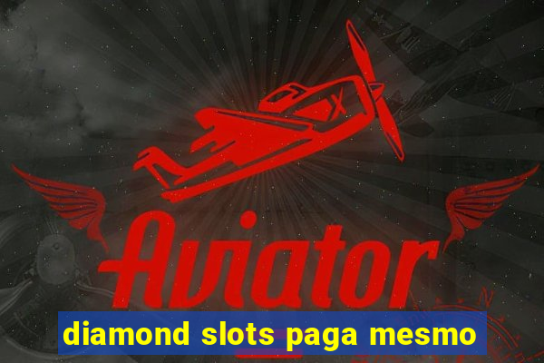 diamond slots paga mesmo