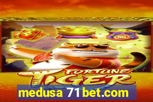 medusa 71 bet.com