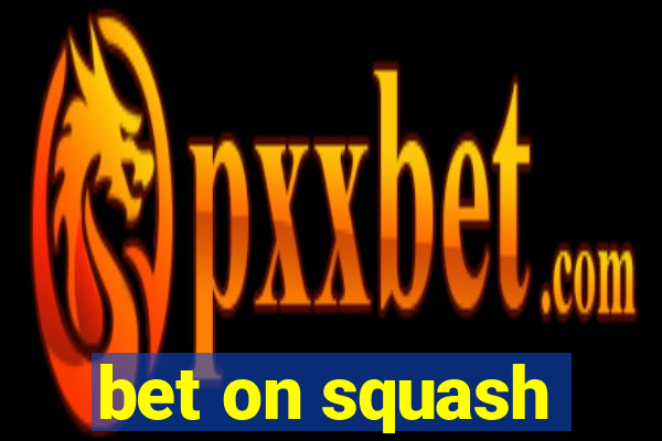 bet on squash