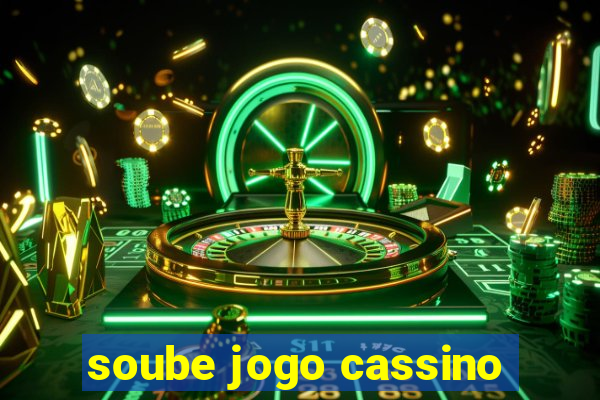 soube jogo cassino