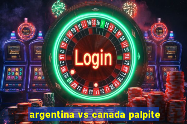 argentina vs canada palpite