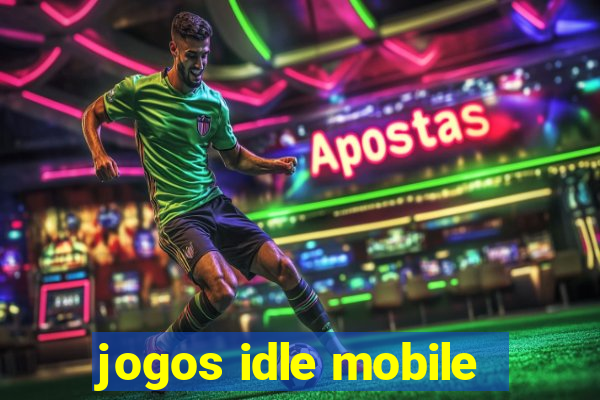 jogos idle mobile