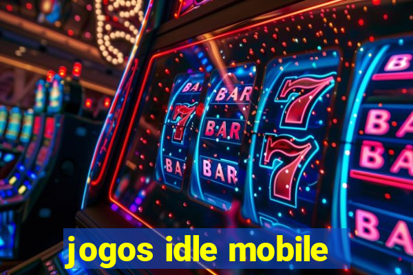 jogos idle mobile