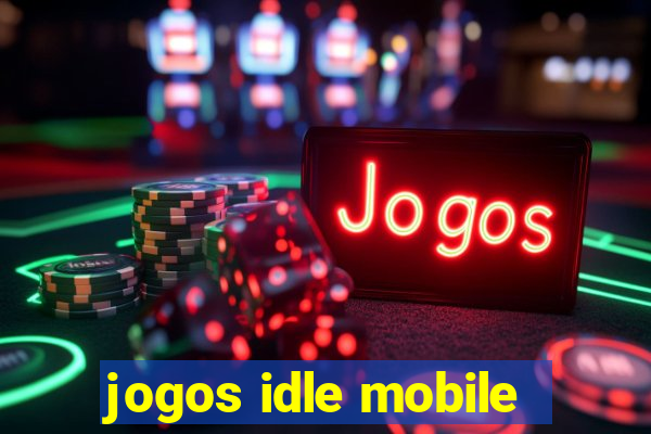 jogos idle mobile